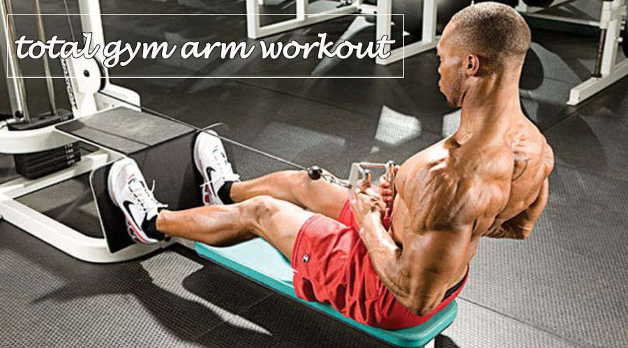 Total Gym Arm Workout Exercises Tips and More